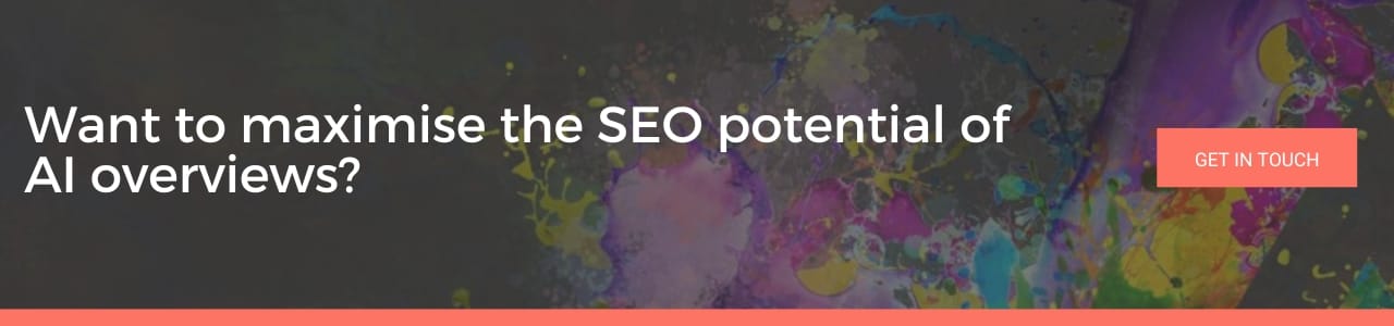 An image reading: 'Want to maximise the SEO potential of AI overviews'
